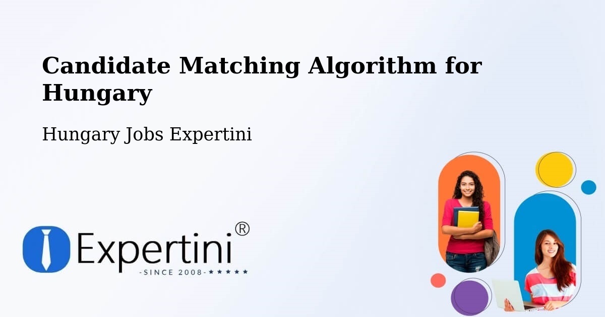 Candidate Matching Algorithm Overview – Császár - Hungary Jobs Expertini