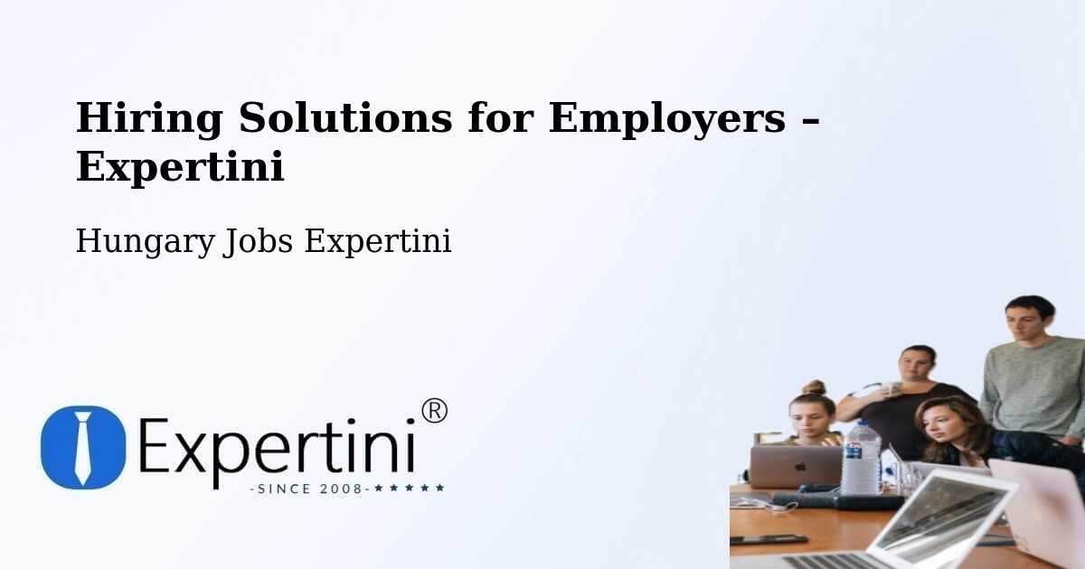 Hiring Solutions for Employers in Császár - Császár, Hungary Jobs Expertini