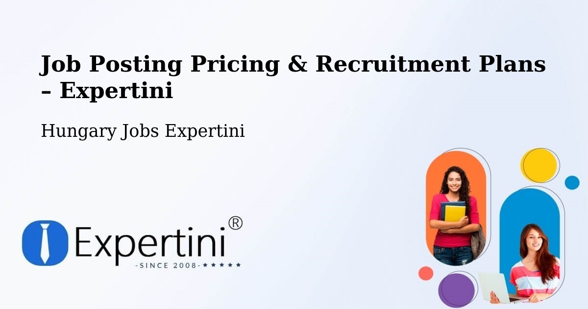 Job Posting Pricing & Recruitment Plans – Császár - Császár, Hungary Jobs Expertini
